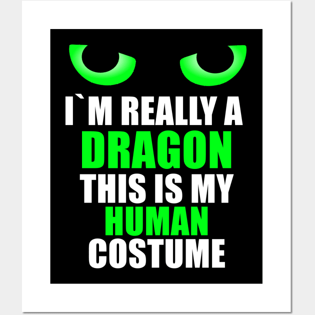 I`m really a dragon this is a human costume Wall Art by Realfashion